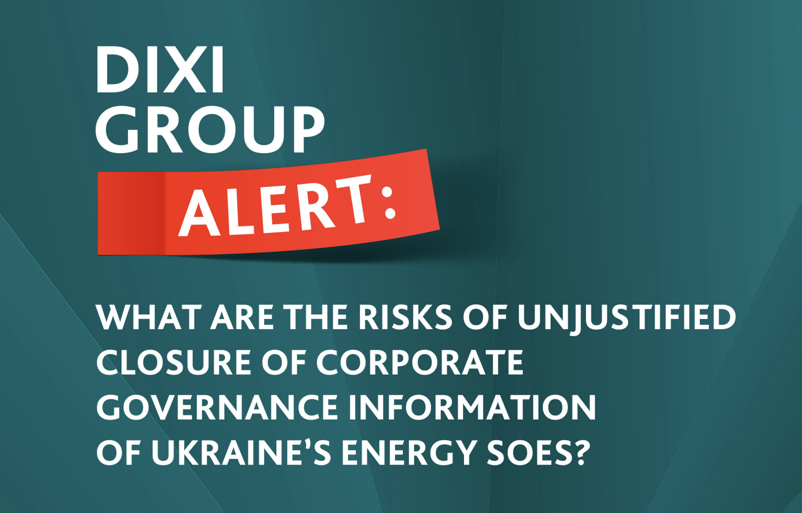 DiXi Group Alert What are the risks of unjustified closure of corporate governance information of Ukraine’s energy SOEs?